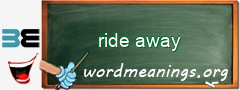 WordMeaning blackboard for ride away